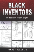 BLACK INVENTORS: Hidden In Plain Sight 198068197X Book Cover