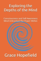Exploring the Depths of the Mind: Consciousness and Self-Awareness Mind Unleashed The Power Within B0DQFWRS14 Book Cover