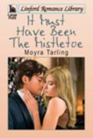 It must have been the mistletoe 0373191227 Book Cover