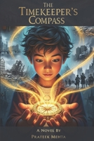 The Timekeeper’s Compass: A Novel of Adventure, Time Travel, and Self-Discovery B0FN3PXZQ6 Book Cover