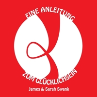 Eine Anleitung zum Glücklichsein 3981982711 Book Cover