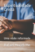 Espiritualidade Cristã: Uma visão reformada B08WJY68V7 Book Cover