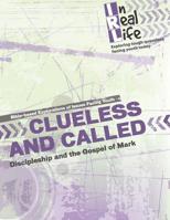 Clueless and Called : Discipleship and the Gospel of Mark 1949628078 Book Cover