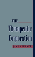 The Therapeutic Corporation (Studies on Law & Social Control) 0195111753 Book Cover