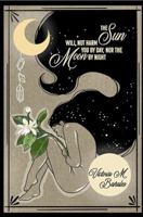 The Sun Will Not Harm You by Day, Nor the Moon by Night 1954901062 Book Cover