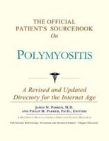 The Official Patient's Sourcebook on Polymyositis: A Revised and Updated Directory for the Internet Age 0597841160 Book Cover