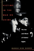 Victims in the War on Crime: The Use and Abuse of Victims' Rights (Critical America (New York University Paperback)) 0814719295 Book Cover