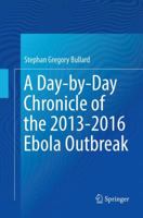 A Day-By-Day Chronicle of the 2013-2016 Ebola Outbreak 3319765647 Book Cover