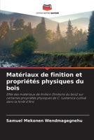 Matériaux de finition et propriétés physiques du bois: Effet des matériaux de finition (finitions du bois) sur certaines propriétés physiques de C. ... cultivé dans la forêt d'Arsi 6206194094 Book Cover