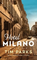 Hotel Milano: Booker shortlisted author of Europa 1787303411 Book Cover