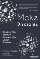 Make Disciples: Discover the Spiritual Journey of a Christ-Follower (Defense of the Faith from Ephesiology) B0CPNTVDXB Book Cover