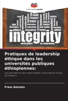 Pratiques de leadership éthique dans les universités publiques éthiopiennes 6205794837 Book Cover