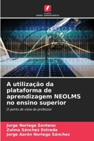 A utilização da plataforma de aprendizagem NEOLMS no ensino superior 6205800470 Book Cover