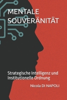 MENTALE SOUVERÄNITÄT: Strategische Intelligenz und Institutionelle Ordnung (German Edition) B0GR6FMXHY Book Cover