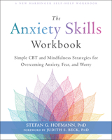 The Anxiety Skills Workbook: Simple CBT and Mindfulness Strategies for Overcoming Anxiety, Fear, and Worry 1684034523 Book Cover