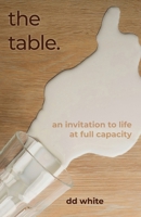 The Table: An Invitation To Life At Full Capacity B0DQ6D6RHD Book Cover