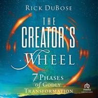 The Creator's Wheel: 7 Phases of Godly Transformation B0F3ZW565L Book Cover