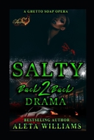 Salty 2 A Ghetto Soap Opera: Back 2 Back Drama 1477614753 Book Cover