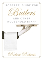 Roberts' Guide for Butlers and Other Household Staff 162873759X Book Cover