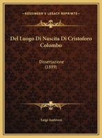 Del Luogo Di Nascita Di Cristoforo Colombo: Dissertazione (1889) 1160857881 Book Cover