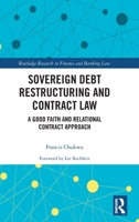 Sovereign Debt Restructuring and Contract Law: A Good Faith and Relational Contract Approach (Routledge Research in Finance and Banking Law) 1041206135 Book Cover