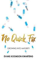 No Quick Fix: Growing Into Maturity 1979671281 Book Cover