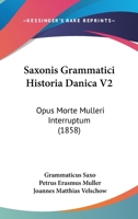 Saxonis Grammatici Historia Danica V2: Opus Morte Mulleri Interruptum 1104461889 Book Cover