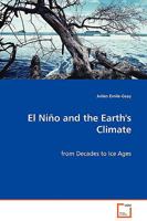 El Nino and the Earth's Climate - From Decades to Ice Ages 3639069757 Book Cover