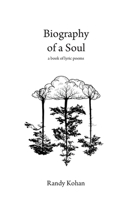 Biography of a Soul: a book of lyric poems 1773547593 Book Cover