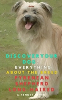 Discover your Dog:Everything about the breed Pyrenean Shepherd Long-Haired B0FDQZLWC3 Book Cover