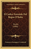 Il Codice Forestale Del Regno D'Italia: Studio (1886) 1160877955 Book Cover