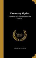 Elementary Algebra: Embracing the First Principles of the Science 1362015253 Book Cover