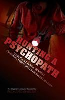 HUNTING A PSYCHOPATH: The East Area Rapist / Original Night Stalker Investigation - The Original Investigator Speaks Out 1632635089 Book Cover