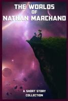 The Worlds of Nathan Marchand 1535342935 Book Cover