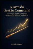 A arte da Gestão Comercial: Estratégia, dados e empatia para vender na nova economia (Portuguese Edition) 6529002278 Book Cover
