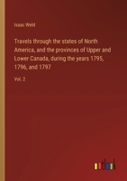 Travels through the states of North America, and the provinces of Upper and Lower Canada, during the years 1795, 1796, and 1797: Vol. 2 3368932322 Book Cover