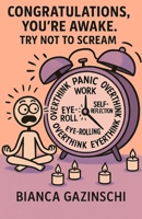 Congratulations, You're Awake. Try Not to Scream B0FNK3CMPQ Book Cover