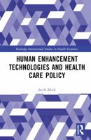 Human Enhancement Technologies and Health Care Policy (Routledge International Studies in Health Economics) 1032583169 Book Cover