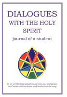 Dialogues with the Holy Spirit: Journal of a Student 1452536872 Book Cover