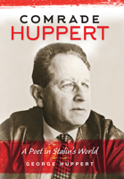 Comrade Huppert: A Poet in Stalin's World 0253019788 Book Cover