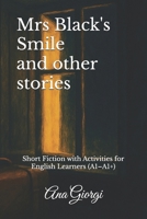 Mrs Black's Smile and other stories: Short Fiction with Activities for English Learners (A1–A1+) B0FFLVDJNG Book Cover