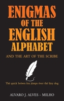 Enigmas of the English Alphabet: and the Art of the Scribe B0B7THRXG1 Book Cover