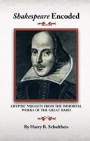 Shakespeare Encoded: Cryptic Nuggets from the Immortal Works of the Great Bard 142510116X Book Cover