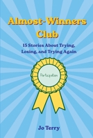 Almost-Winners Club: 15 Stories About Trying, Losing, and Trying Again B0H88P9QM2 Book Cover