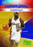 Lebron James: Basketball Legend 1433936372 Book Cover