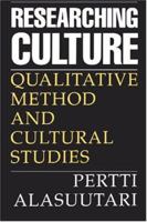 Researching Culture: Qualitative Method and Cultural Studies 0803978316 Book Cover