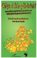 L'Afrique Est-Elle Incapable de s'Unir ?: Lever l'intangibilité des frontières et opter pour un passeport commun 2747522563 Book Cover