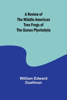 A Review of the Middle American Tree Frogs of the Genus Ptychohyla 9357912770 Book Cover