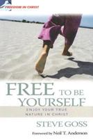 Free to Be Yourself: Enjoy Your True Nature in Christ (Freedom in Christ) (Freedom in Christ Series) 0825461898 Book Cover