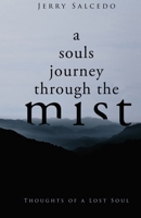 A souls journey through the mist: Thoughts of a lost soul B08L9XT1MF Book Cover